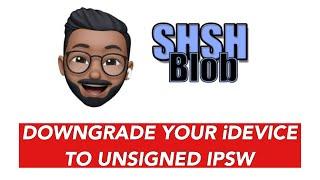 DOWNGRADE TO UNSIGNED iOS VERSIONS - FULL TUTORIAL