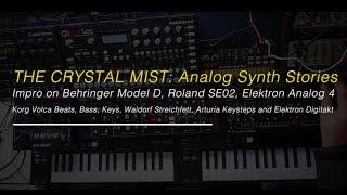 CRYSTAL MIST - Analog Synth Stories on Behringer Model D & SE02, Elektron, Volca, Streichfett