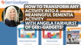 171. How To Transform Any Activity Into A Meaningful Dementia Activity With Angela Fairhurst