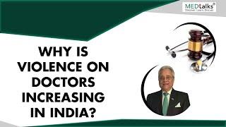 Why is violence on doctors increasing in India? | Dr Bejon Misra | Medtalks