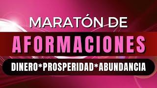 MARATÓN DE AFORMACIONES para el Dinero, la Prosperidad y la Abundancia