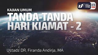 Tanda Tanda Kiamat #2 - Ustadz Dr. Firanda Andirja, M.A.