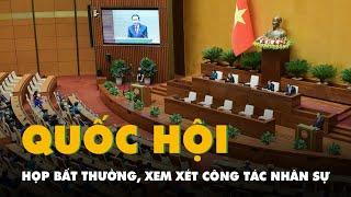 Tin tức sáng 26-8: Hôm nay Quốc hội họp bất thường, xem xét công tác nhân sự