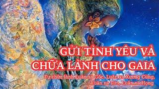 Thiền có dẫn - Gửi tình yêu và chữa lành cho Gaia - tự chữa lành luân xa bằng kết nối