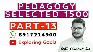 PEDAGOGY SELECTED 1500 | PART - 13 | B.Ed. CT OTET CTET OSSTET & ALL TEACHING EXAMS | Chinmay Sir