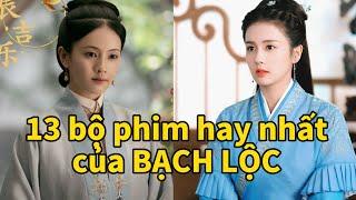 Tổng Hợp Những Bộ Phim Hay Nhất Của BẠCH LỘC [Mới Nhất 2021]