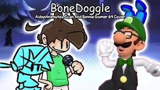 Bonedoggle But AidanAnimates, Icon, And Bonnie Gamer 64 Sing it