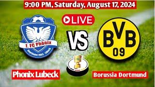 Phonix Lubeck Vs Borussia Dortmund || German Cup Live Match Score Today 2024