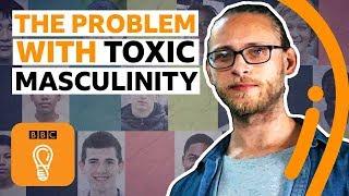 The damage caused by toxic masculinity | BBC Ideas