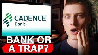 Cadence Bank: Is It Worth Your Money? Full Terms of Service Breakdown!