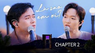 Là sao em ơi? - Bùi Công Nam tự sự cùng Hoàng Dũng những băn khoăn trong tình yêu | CHAPTER 2