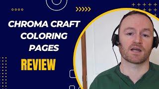 Chroma Craft Coloring Pages Review + 4 Bonuses To Make It Work FASTER!