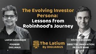 #TheLatium 071 -The Evolving Investor Persona: Lessons from Robinhood's Journey with Kevin and Laksh