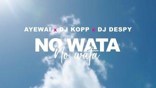 Ayewai x Dj Kopp x Dj Despy- No Wata ( Clip Officiel )