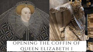 Opening The Coffin Of Queen Elizabeth I - The Last Tudor Queen