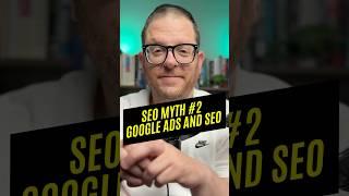 SEO Myth #2: Spending More on Google Ads Improves SEO Rankings