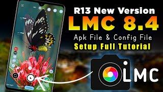 Lmc 8.4 R13 Full Setup Config | Gcam 8.4 | Camera App