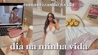 dia na minha vida: romantizando a vida 