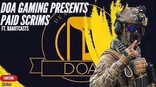 DOA GAMING PRESENTS PAID SCRIMS || WEEK 4 ||  DAY 1 || FT. @RanjitCasts