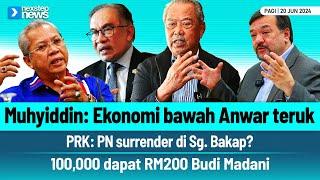 TERKINI! Muhyiddin: Ekonomi bawah Anwar teruk | PN surrender di Sg. Bakap? | 100k dapat Budi Madani