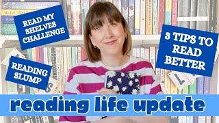 READING LIFE UPDATE  Read My Shelves Challenge, Reading Slump, & 3 Tips To READ BETTER