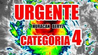 ¡URGENTE! POTENTE HURACAN BERYL; YA ES CATEGORIA 4