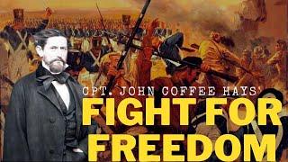 TEXAS RANGER & CAPTAIN: John Coffee Hays led men against the Comanche Empire, and Mexican Army.