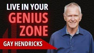 Breaking Through Your Upper Limits and Living In Your Zone of Genius | with Gay Hendricks