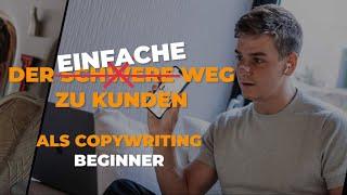 Der EINFACHE Weg zu Kunden als Copywriting Beginner