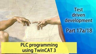 PLC programming using TwinCAT 3 - Test driven development (Part 17a/18)