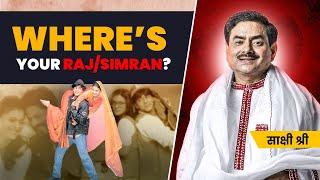 Where’s Your Raj or Simran? || Sakshi Shree