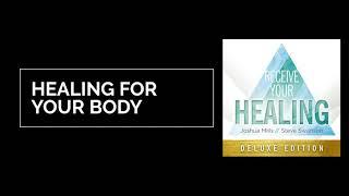 Healing for Your Body - Receive Your Healing - Joshua Mills & Steve Swanson
