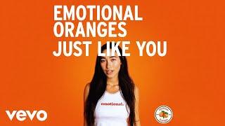 Emotional Oranges - Just Like You (Audio)