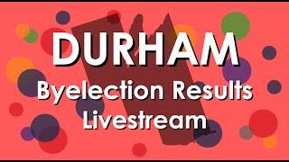 Durham By-Election Results Livestream