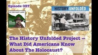 037 The History Unfolded Project and What Americans Knew About The Holocaust