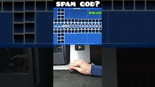 Spam god in Geometry Dash