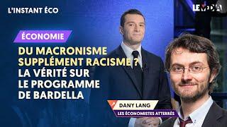 DU MACRONISME SUPPLÉMENT RACISME ? LA VÉRITÉ SUR LE PROGRAMME DE BARDELLA