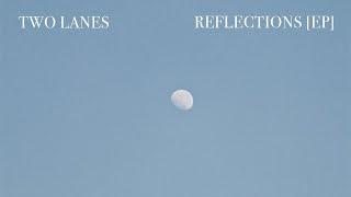 TWO LANES - Reflections [EP]