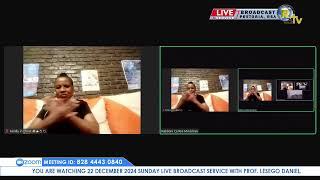 22 DECEMBER 2024 SUNDAY LIVE BROADCAST SERVICE WITH PROF. LESEGO DANIEL PART 1