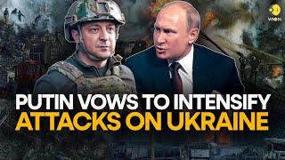 Russian President Vladimir Putin says Russia will 'intensify' attacks on Ukraine | WION Originals