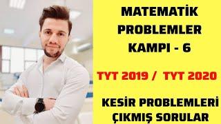 PROBLEMLER KAMPI - 6 (Kesir Problemleri Çıkmış Sorular - Tyt 2019/Tyt 2020)