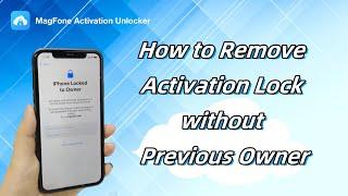 How to Remove Activation Lock without Previous Owner | MagFone