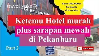 menginap di Hotel murah di Kota Pekanbaru | Part 2