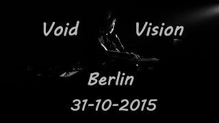 [FULL] Void Vision Live @ Berlin, Germany / 31.10.2015