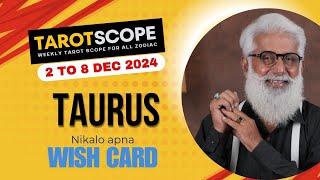 Taurus Horoscope Weekly | 2 Dec - 8 Dec | Tarot Scope Reading | Liaqat Jogi | Special Wish Card