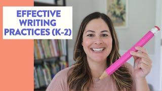 4 Effective Practices for Teaching Writing in Kindergarten, 1st, and 2nd Grade, how to teach writing