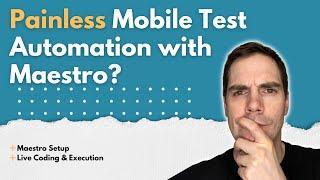 Painless Mobile Test Automation with Maestro?