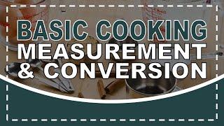 BASIC COOKING MEASUREMENTS AND CONVERSION