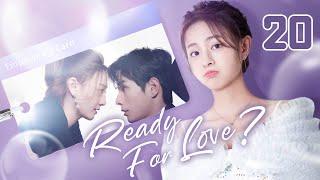 【ENG SUB】Ready For Love? 20 | The domineering CEO and his contract lover (He ChangXi, Ju KeEr)