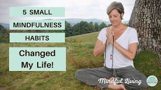 5 Small Mindful Living Habits that will CHANGE Your LIFE